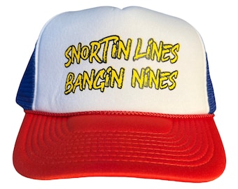 Funny Trucker Hat // snortin lines bangin nines hat // funny hat for men or women // spring break hat // party costume // inappropriate hat