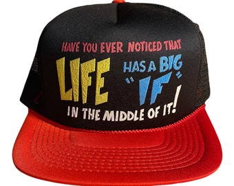 Vintage Funny Trucker hat // Have you ever noticed that Life has a big "IF" in the middle of it // funny saying hat // snapback cap NOS //