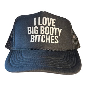 I Love Big Booty Bitches Hat - Black Snapback Trucker Cap
