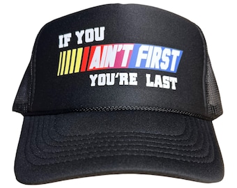 Wenn du nicht der Erste bist, bist du der Letzte Hut // lustige Humor Neuheit Hut // Nascar Rennhut // lustige Trucker Hut für Erwachsene