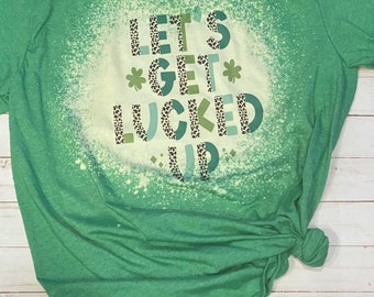 Let’s get lucked up st. Patrick’s day bleached green graphic tee shirt