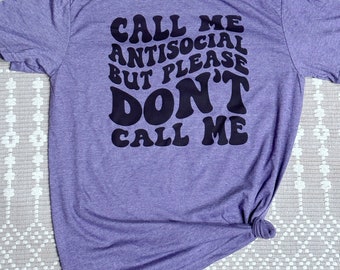 Call me antisocial but please don’t call me funny tee shirt