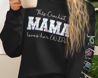 Personalized Sweatshirt This Crochet Mama Loves Her WIP, Custom Name Shirt, Gift for Mom, Crocheting Lover Top, Crocheter Enthusiast, Mother