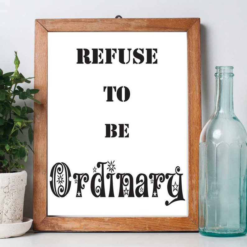 Refuse to be Ordinary