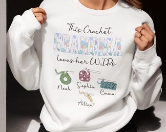 Custom This Crochet Grandma Loves Her WIP Sweatshirt, Personalized Name Shirt, Gift for Grandma, Crocheting Lover Top, Crocheter Enthusiast