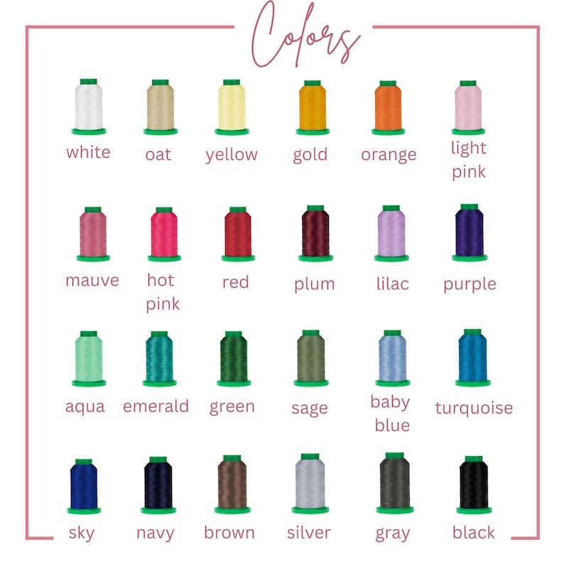 May include: A color chart displaying twenty-four spools of embroidery thread arranged in four rows of six. Each spool is labeled with its corresponding color name, including white, oat, yellow, gold, orange, light pink, mauve, hot pink, red, plum, lilac, purple, aqua, emerald, green, sage, baby blue, turquoise, sky, navy, brown, silver, gray, and black.