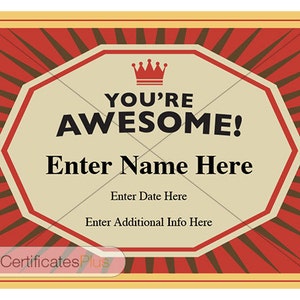 May include: A red and brown vintage-style certificate with a gold border and a crown at the top. The text reads "YOU'RE AWESOME!" with space to enter a name, date, and additional information. The bottom of the certificate reads "Certificates Plus".
