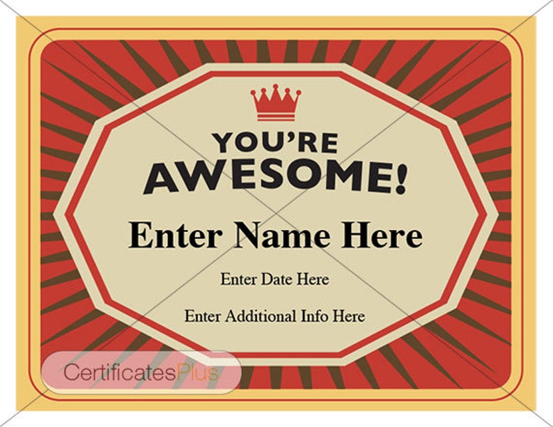 May include: A red and brown vintage-style certificate with a gold border and a crown at the top. The text reads "YOU'RE AWESOME!" with space to enter a name, date, and additional information. The bottom of the certificate reads "Certificates Plus".