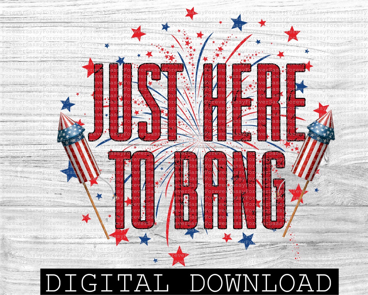 Just Here to Bang, Funny Fourth of July, 4th of July Design, Digital …