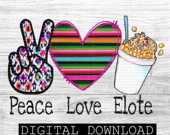 Peace Love Elote Vaso, PNG file, Mexican design, Digital download, Spanish PNG