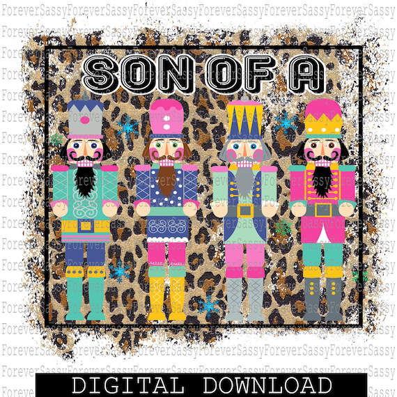 Son of a Nutcracker, Christmas Design, Sublimation Design, Digital Download, PNG file