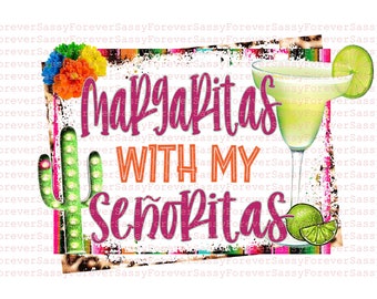 Margaritas with my Senoritas, Cinco de Mayo design, Digital Downlaod