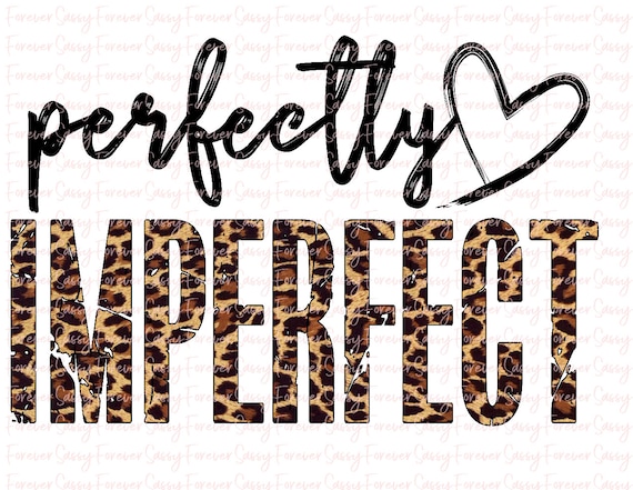 Perfectly Imperfect!