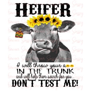 Heifer Don&#39;t Test Me, Digital Download, Png file, Sublimation