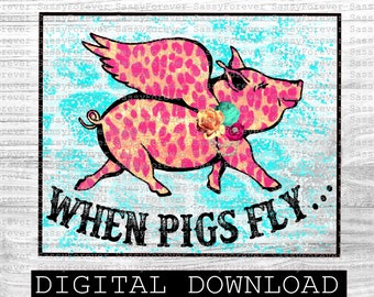 When Pigs Fly Sublimation Design: Flying Pig PNG (Digital Download)