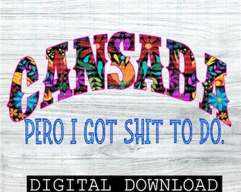 Cansada pero I got shit to do, PNG file, Mexican design, Digital download, Spanish PNG