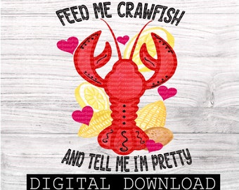 Feed Me Crawfish PNG: Sassy Design (Digital Download)
