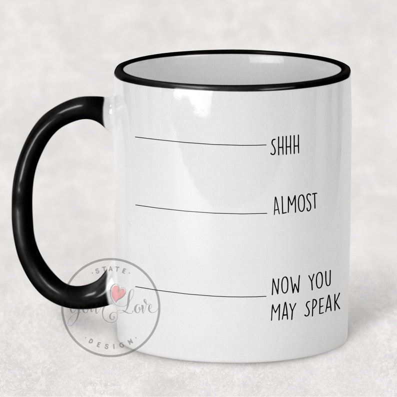 Shh.. Almost.. Now You May Speak Best Coffee Mug Gift | Etsy