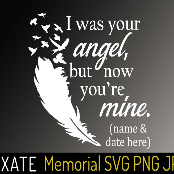 I Was Your Angel But Now You're Mine SVG JPG PNG, Memorial Clip Art, In Loving Memory Clipart, Feathers Birds Digital Download File