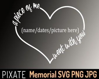A Piece Of Me Went With You, Memorial Clip Art, Memorial SVG JPG PNG, In Loving Memory, Tribute To a Loved One, Heart Instant Download File