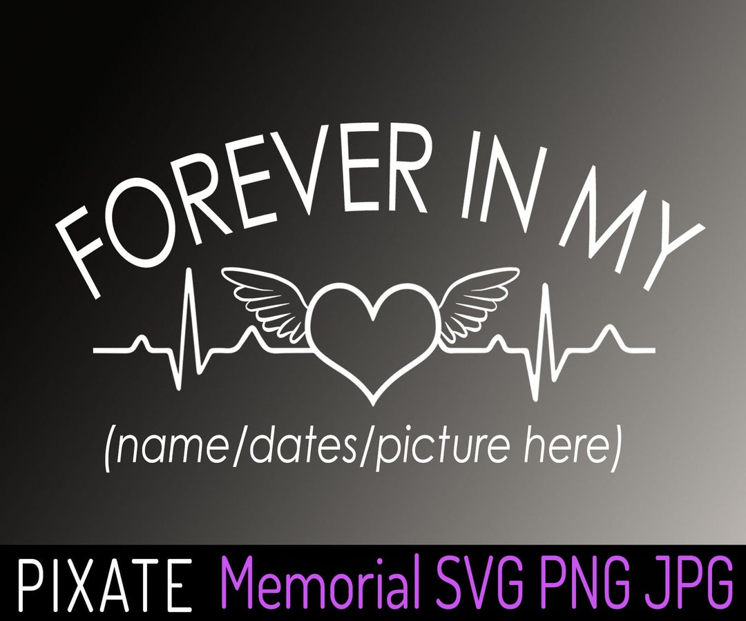 Forever in My Heart Digital Download, Memorial SVG PNG JPG, in Loving