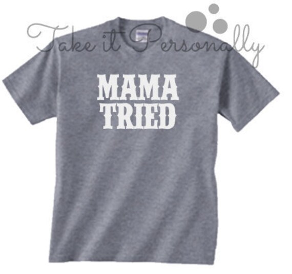 BOYS SHIRTS~MAMA TRIED SHIRT~INFANT SHIRT~BOYS T-SHIRT~INFANT CREEPER~BAND SHIRT