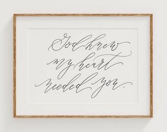 Romantisches Zitat Kalligraphiedruck: Gott kannte mein Herz brauchte dich (digitaler Download)