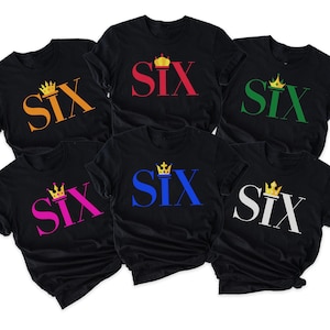 Custom Six The Musical Shirt, Broadway Shirt, Six The Musical Sweatshirt, Broadway Gift, Theater Shirt, British Musical, Unisex Clothing