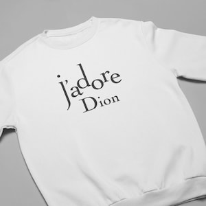 J'adore Dion Unisex Sweatshirt