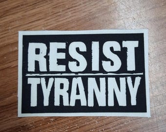 RESIST TYRANNY , cloth patch, canvas patch, cotton patch, fabric patch, punk patch, DIY, political punk, punk patches, revolution, resist