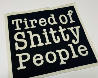 Tired Of Shitty People,patch, canvas patch, cloth patch, Tired of shitty people patch, Small patch, diy, punk patch, rebel, rebellion, punk,