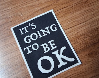 It's Going To Be Ok, cloth patch, canvas patch, cotton patch, fabric patch, punk patch, DIY, political punk, punk patches, revolution,