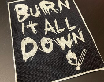 Burn It All Down, patch, canvas patch, cloth patch,  Burn It All Down patch, patch, diy, rebel, rebellion, punk, riot