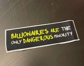 Billionaires are the only dangerous minority, patch, canvas patch, cloth patch, rebellion, riot,Billionaires are the only dangerous minority