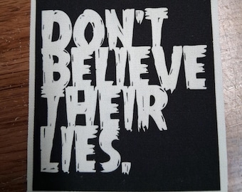 Don't Believe Their Lies, cloth patch, canvas patch, cotton patch, fabric patch, punk patch, DIY, political punk, punk patches, revolution,