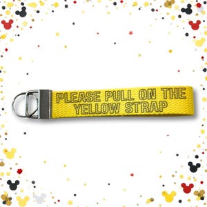 Pull the Yellow Strap Keychain Wristlet I Tug the Yellow Tab Keychain Fob I Theme Park Keychain