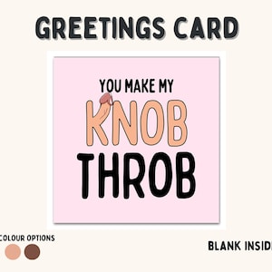 May include: A pink greeting card with the text "You make my knob throb" in black and orange letters. The card is blank inside.