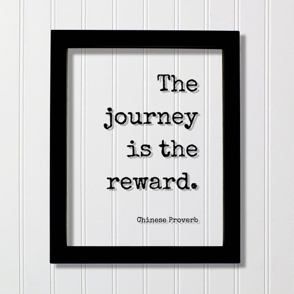 The journey is the reward - Chinese Proverb - Floating Quote - Traveling Traveler Explorer Adventure Adventurer Personal Experience