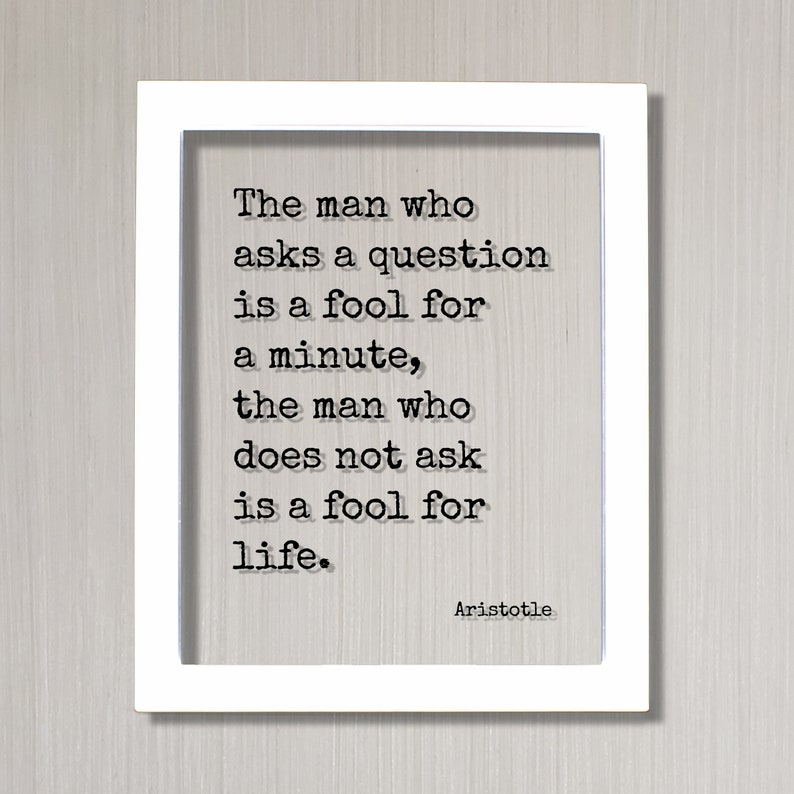 Confucius Floating Quote The man who asks a question is a fool for a minute does not ask is a fool for life Learn Learning Education White