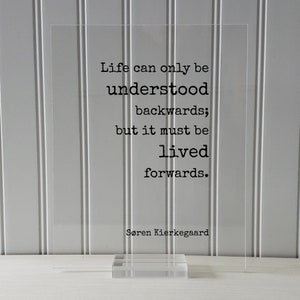 Søren Kierkegaard - Life Can Only Be Understood Backwards; but It Must