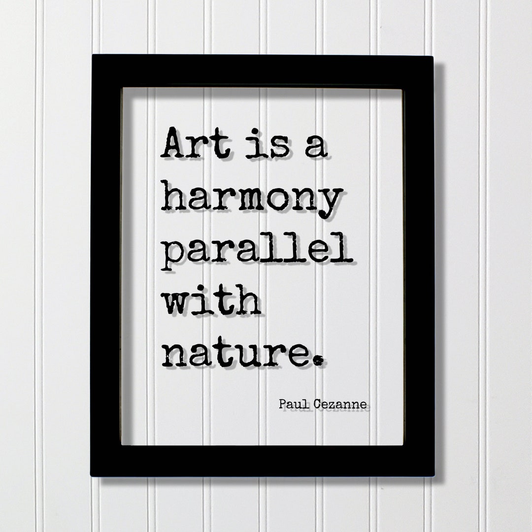 Paul Cezanne - Floating Quote - Art is a Harmony Parallel With Nature ...