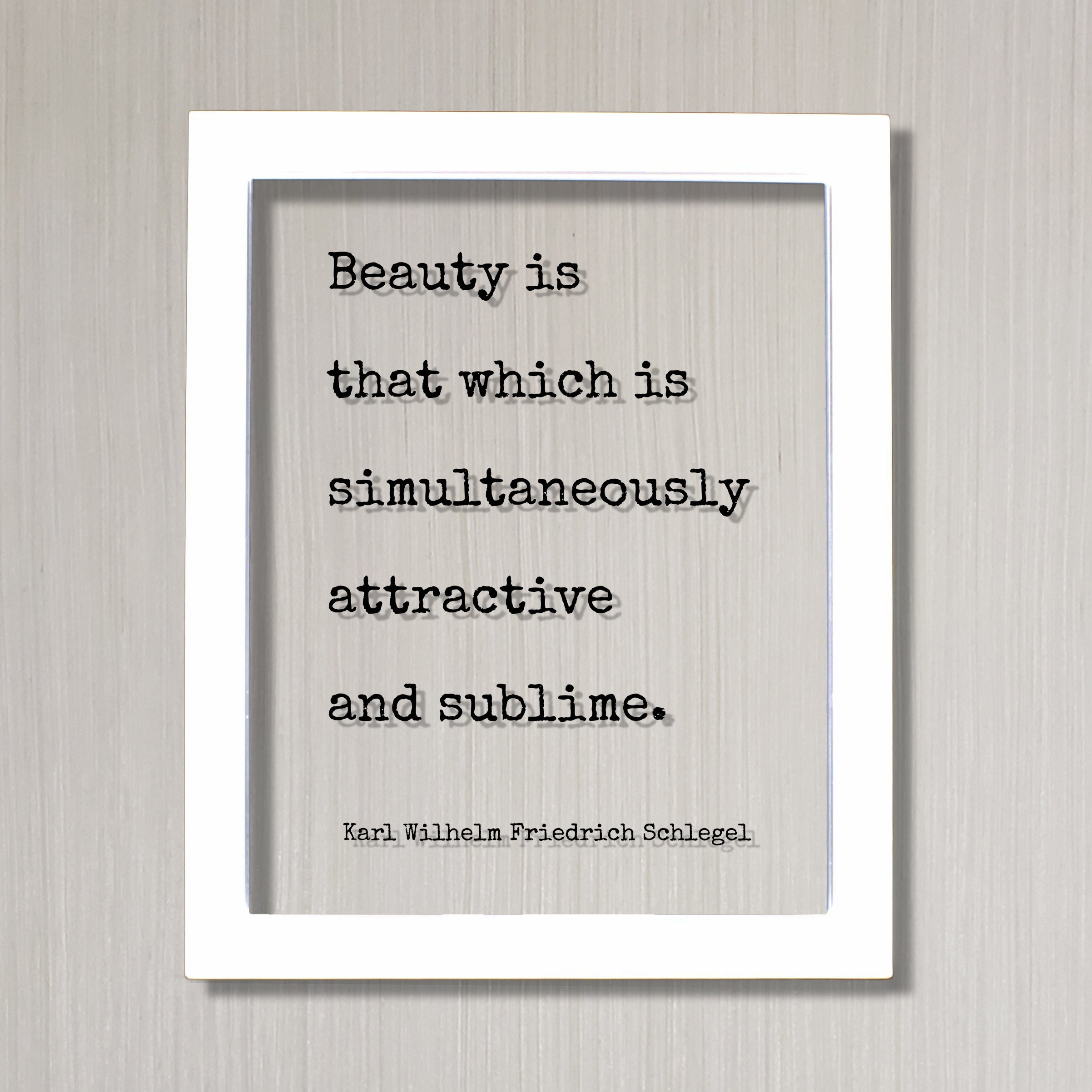 Karl Wilhelm Friedrich Schlegel - Beauty is That Which is Simultaneously  Attractive and Sublime - Floating Quote - Pretty Beautiful Gorgeous - Etsy, image size:2404x2404