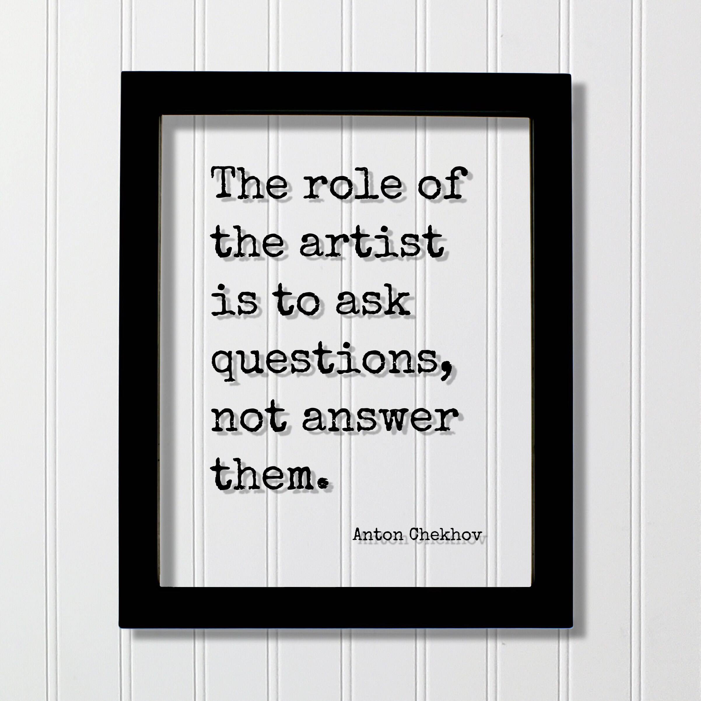 Anton Chekhov - Floating Quote - The role of the artist is to ask questions not answer them - Art Gift Artistic Creative Musician Painter