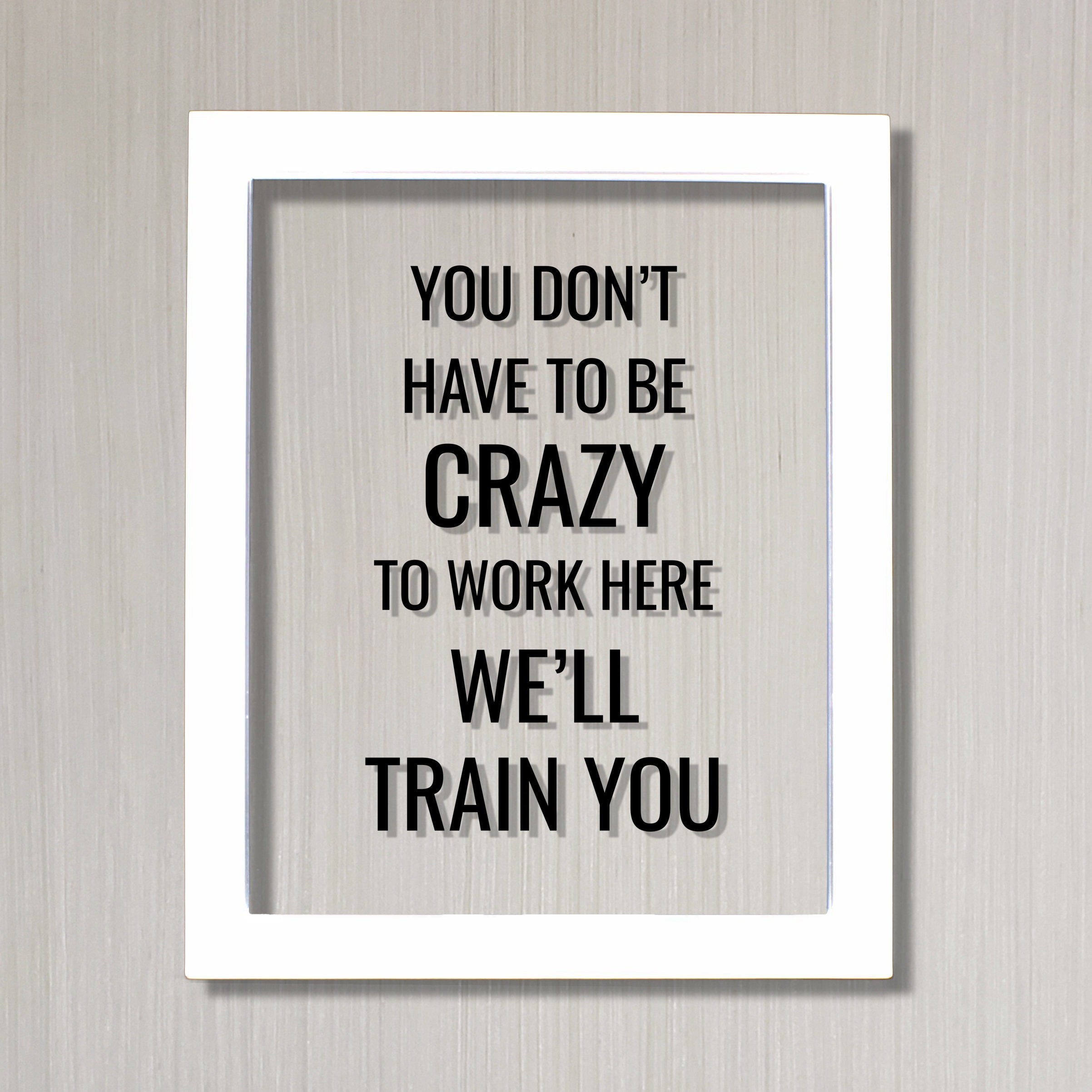 You don't have to be crazy to work here we'll train | Etsy