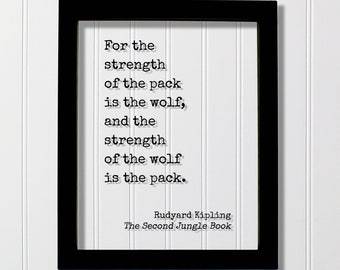 Rudyard Kipling - The Second Jungle Book - For the strength of the pack is the wolf, and the strength of the wolf is the pack - Dog Nature