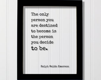 Ralph Waldo Emerson - Floating Spruch - The only person you are bestimmt zu werden, ist die Person, die Sie entscheiden zu sein - Rahmenschild Acryl