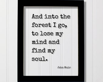 John Muir - Cytat - Idę do lasu, by stracić rozum i odnaleźć duszę - Dzicz Wędrówki Kemping Plecakowanie Las Las Chata