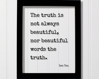 Lao Tzu - Floating Quote - The truth is not always beautiful nor beautiful words the truth - Honesty Truthfulness Facts Reality Tao Te Ching