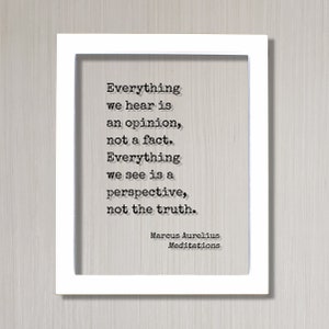 Marcus Aurelius Meditations - Floating Quote - Everything we hear is an opinion not a fact Everything we see is a perspective not the truth White