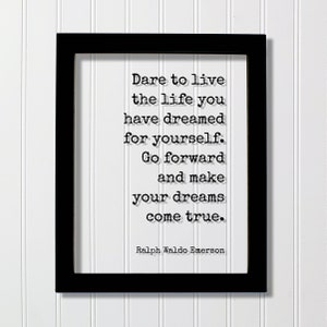 Ralph Waldo Emerson - Floating Quote - Dare to live the life you have dreamed for yourself. Go forward and make your dreams come true